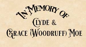 In Memory of Clyde & Grace Moe.