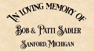 In loving memory of Bob & Patti Sadler.